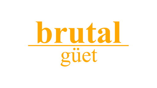 brutal güet